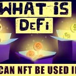 Decentralized Finance (DeFi) How Can NFTs Be Used in DeFi? Difference Between NFT and DeFi