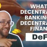 What is Decentralized Banking or Decentralized Finance (DeFi)?