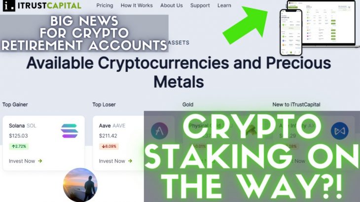 Staking Is Coming!? 💥Leading Cryptocurrency 401k & IRA Platform iTrustCapital 📈 Crypto Retirement