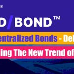 The New Trend in DeFi?  What’s so Great About the Decentralized Bond Platform D/Bond?