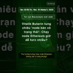Vitalik Buterin tung chiêu ‘node bán vô trạng thái’: Chạy node Ethereum giờ dễ hơn nhiều?