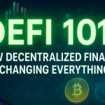 DeFi 101: How Decentralized Finance Is Changing Everything