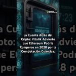 La Cuenta Atrás del Cripto: Vitalik Advierte de la computación cuántica.